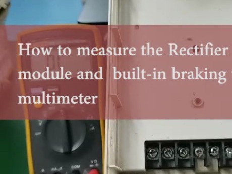 How to measure the Rectifier bridge, module and built-in braking unit by multimeter